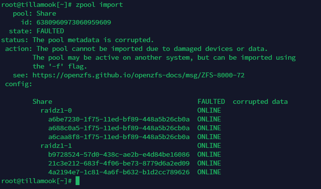 FAULTED status: The pool metadata is corrupted. action: The pool cannot be imported due to damaged devices or data. The pool may be active on another system, but can be imported using the '-f' flag.