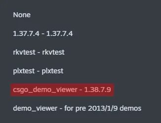 None
1.37.7.4 - 1.37.7.4
rkvtest - rkvtest
plxtest - plxtest
csgo_demo_viewer - 1.38.7.9
demo_viewer - for pre 2013/1/9 demos