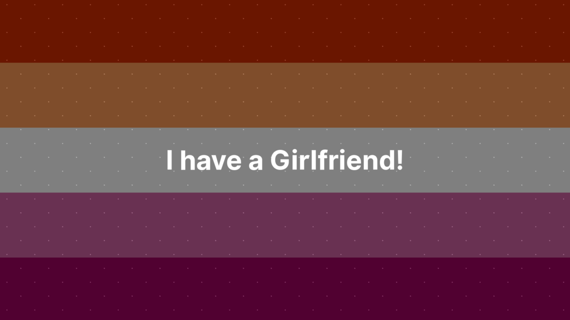 I have a Girlfriend!