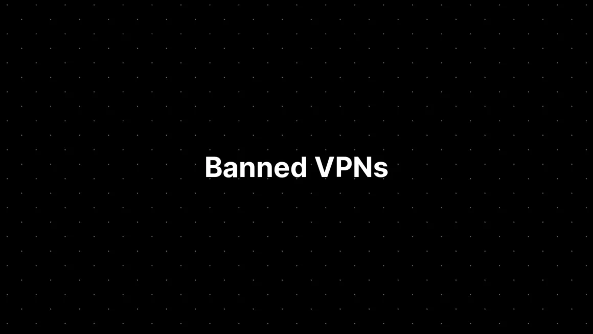 Banned VPNs